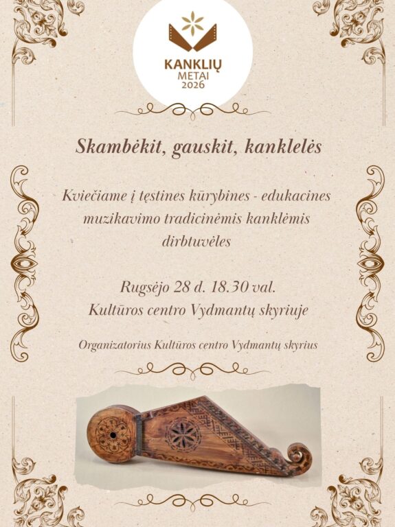 Tęstinės edukacinės muzikavimo tradicinėmis žemaitiškomis kanklėmis dirbtuvėlės „Skambėkit, gauskit, kanklelės“, skirtos 2026-iesiems Kanklių metams