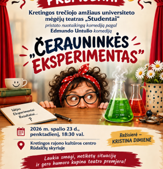 Kretingos trečiojo amžiaus universiteto mėgėjų teatro „Studentai“ premjera pagal Edmundo Untulio komediją „Čerauninkės eksperimentas“ (rež. K. Dimienė)